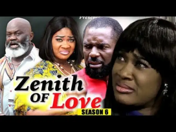 Video: Zenith Of Love Season 6 - Latest 2018 Nigerian Nollywood Movie
